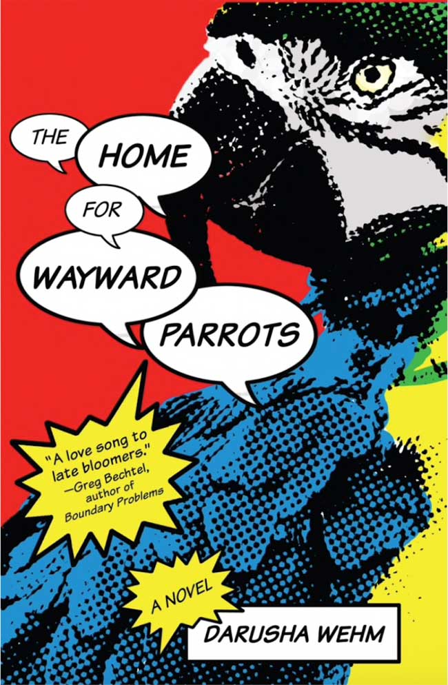Review of Darusha Wehm’s “The Home for Wayward Parrots”