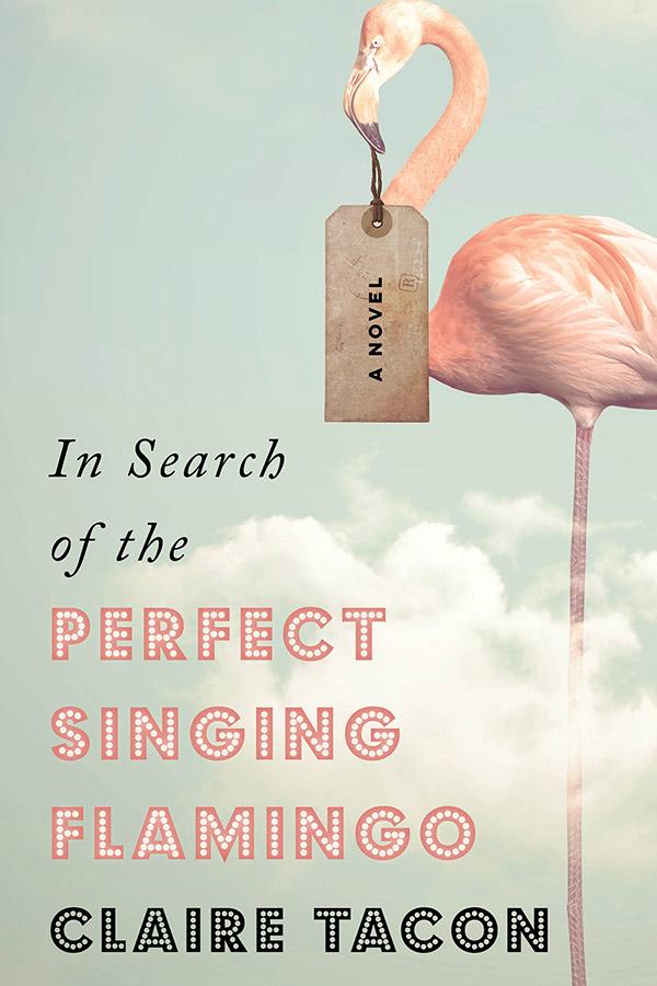Review of Claire Tacon’s “In Search of the Perfect Singing Flamingo”
