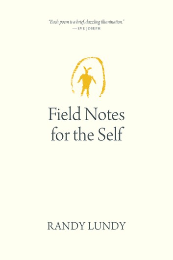 Review of Randy Lundy’s “Field Notes for the Self”
